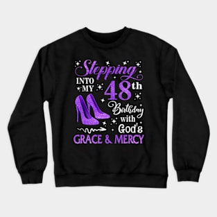 Stepping Into My 48th Birthday With God's Grace & Mercy Bday Crewneck Sweatshirt